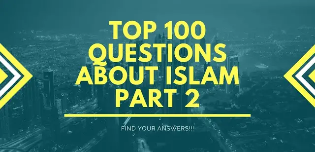 Les 100 meilleures questions sur l'islam auxquelles vous avez besoin de réponses! Partie II