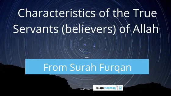 10 Caractéristiques des vrais croyants – Leçon de la sourate Furqan.