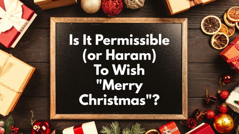 Est-il permis (ou haram) de souhaiter « Joyeux Noël » en Islam ?