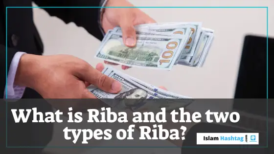 Qu’est-ce que le Riba et les deux types de Riba ?
