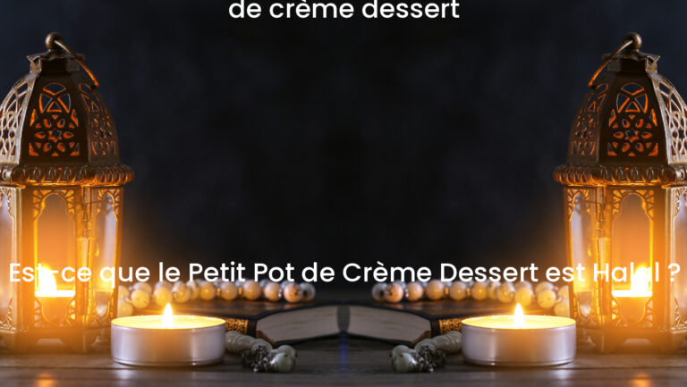 de crème dessert

Est-ce que le Petit Pot de Crème Dessert est Halal ? Une Enquête de Savoir.