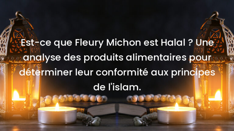Est-ce que Fleury Michon est Halal ? Une analyse des produits alimentaires pour déterminer leur conformité aux principes de l&rsquo;islam.