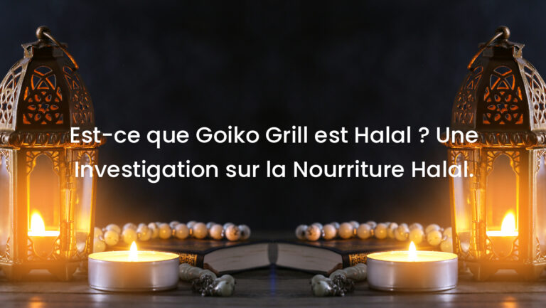 Est-ce que Goiko Grill est Halal ? Une Investigation sur la Nourriture Halal.