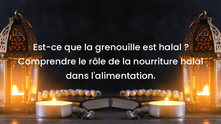 Est-ce que la grenouille est halal ? Comprendre le rôle de la nourriture halal dans l&rsquo;alimentation.