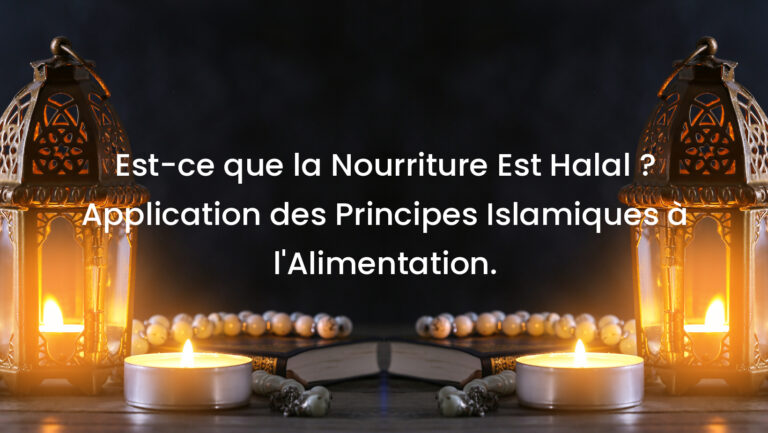 Est-ce que la Nourriture Est Halal ? Application des Principes Islamiques à l&rsquo;Alimentation.