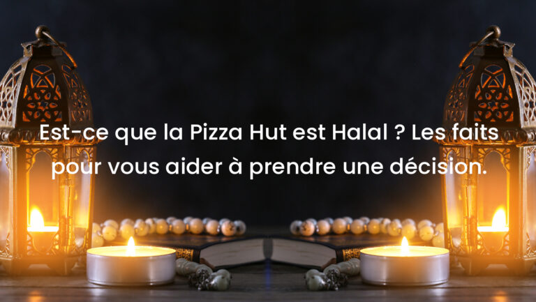 Est-ce que la Pizza Hut est Halal ? Les faits pour vous aider à prendre une décision.