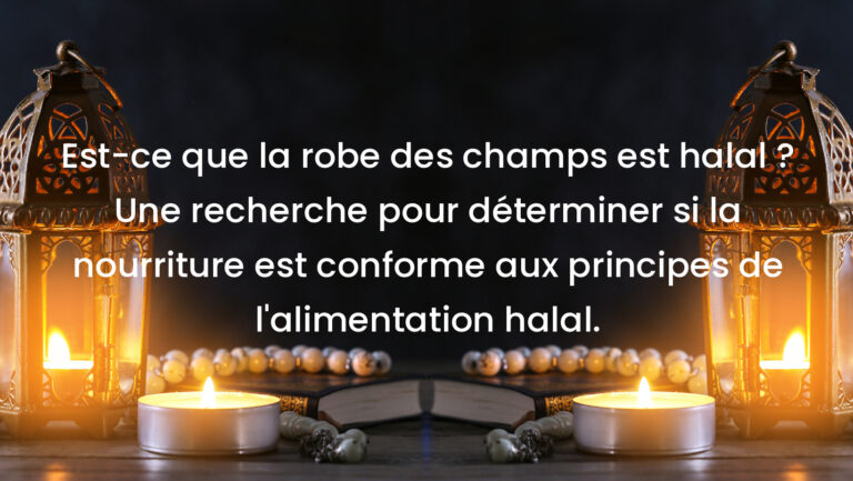 Est-ce que la robe des champs est halal ? Une recherche pour déterminer si la nourriture est conforme aux principes de l&rsquo;alimentation halal.