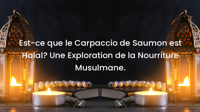 Est-ce que le Carpaccio de Saumon est Halal? Une Exploration de la Nourriture Musulmane.