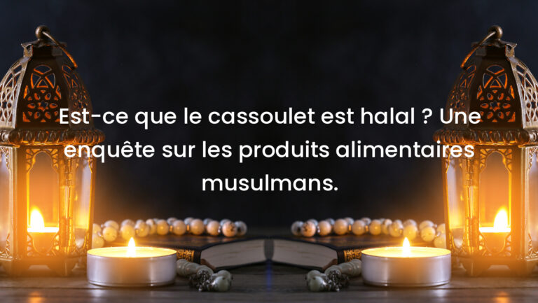 Est-ce que le cassoulet est halal ? Une enquête sur les produits alimentaires musulmans.