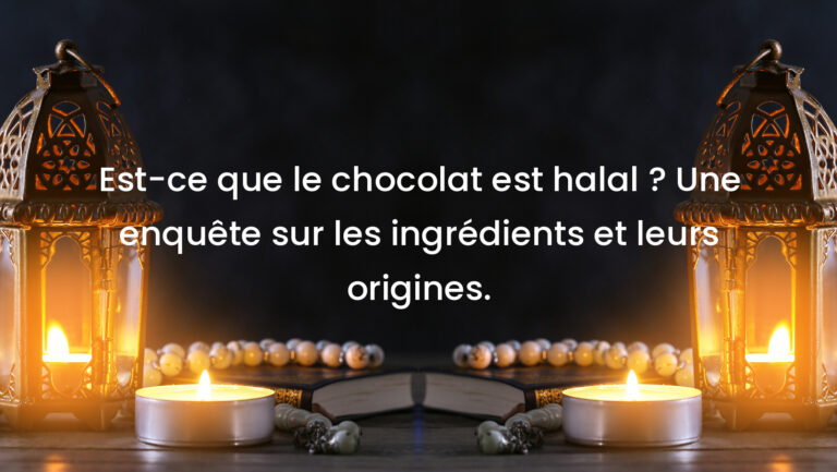 Est-ce que le chocolat est halal ? Une enquête sur les ingrédients et leurs origines.