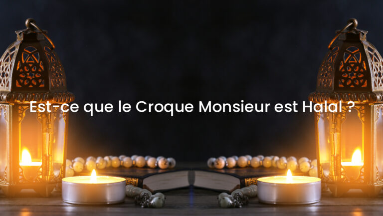 Est-ce que le Croque Monsieur est Halal ?