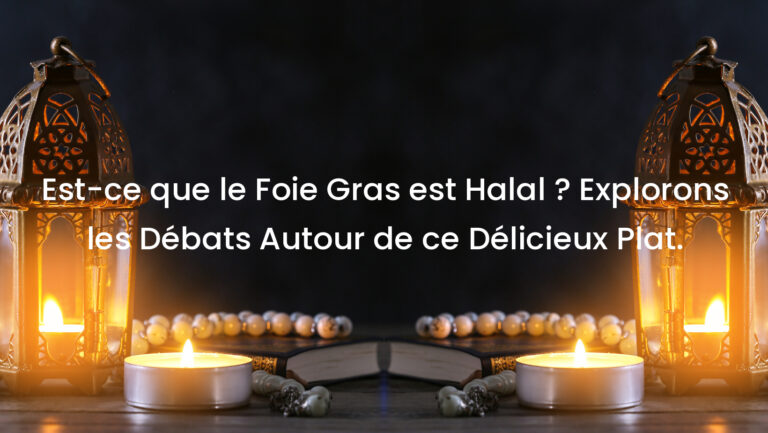 Est-ce que le Foie Gras est Halal ? Explorons les Débats Autour de ce Délicieux Plat.