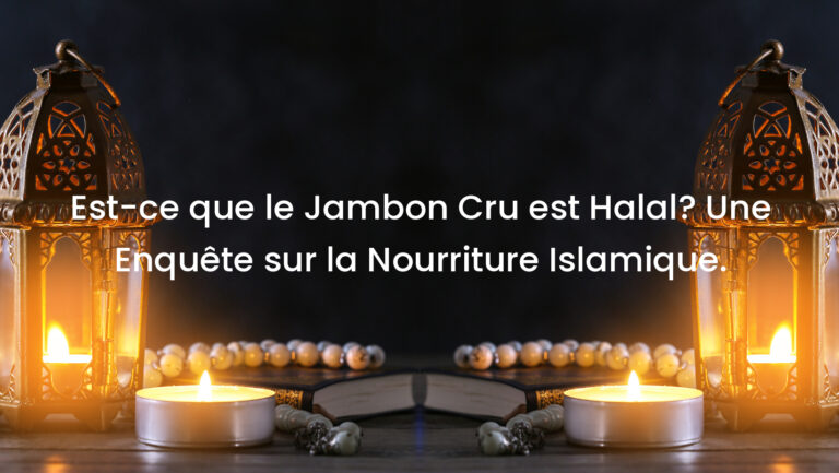 Est-ce que le Jambon Cru est Halal? Une Enquête sur la Nourriture Islamique.