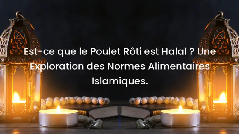 Est-ce que le Poulet Rôti est Halal ? Une Exploration des Normes Alimentaires Islamiques.