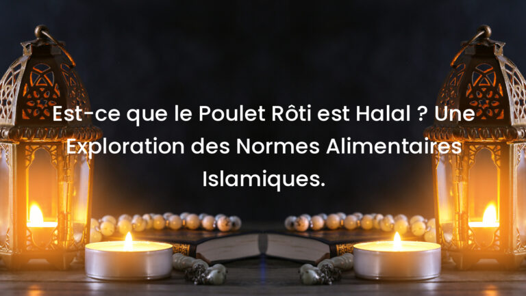 Est-ce que le Poulet Rôti est Halal ? Une Exploration des Normes Alimentaires Islamiques.