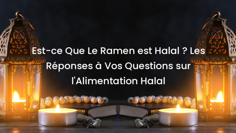 Est-ce Que Le Ramen est Halal ? Les Réponses à Vos Questions sur l&rsquo;Alimentation Halal