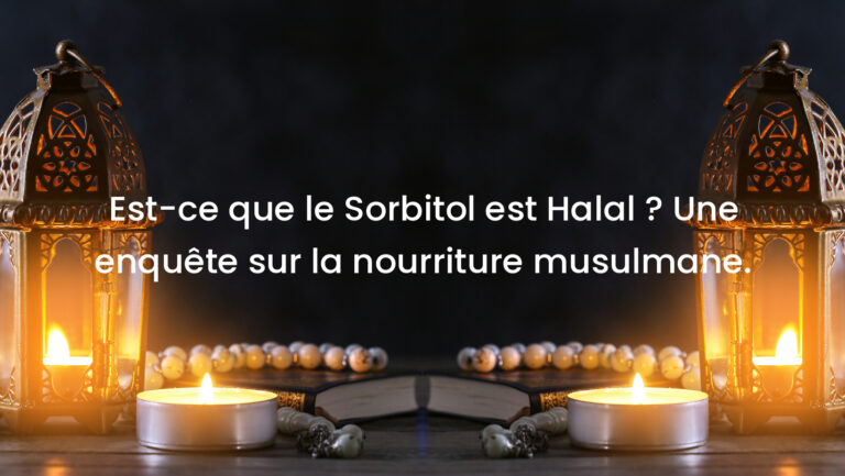Est-ce que le Sorbitol est Halal ? Une enquête sur la nourriture musulmane.