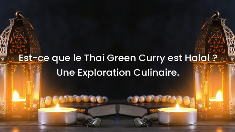 Est-ce que le Thai Green Curry est Halal ? Une Exploration Culinaire.