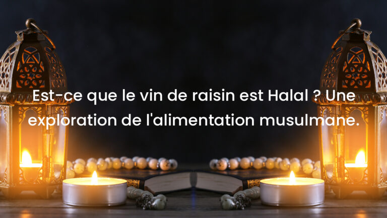 Est-ce que le vin de raisin est Halal ? Une exploration de l&rsquo;alimentation musulmane.