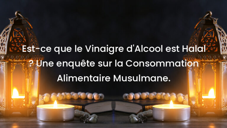 Est-ce que le Vinaigre d&rsquo;Alcool est Halal ? Une enquête sur la Consommation Alimentaire Musulmane.