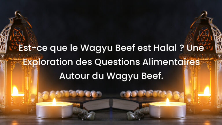 Est-ce que le Wagyu Beef est Halal ? Une Exploration des Questions Alimentaires Autour du Wagyu Beef.