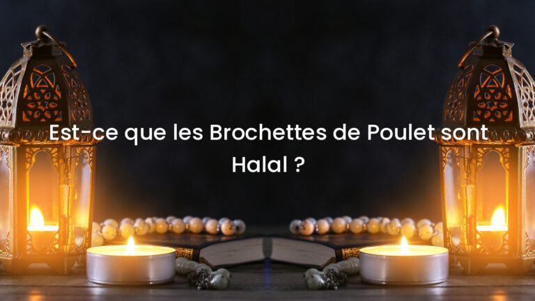 Est-ce que les Brochettes de Poulet sont Halal ?
