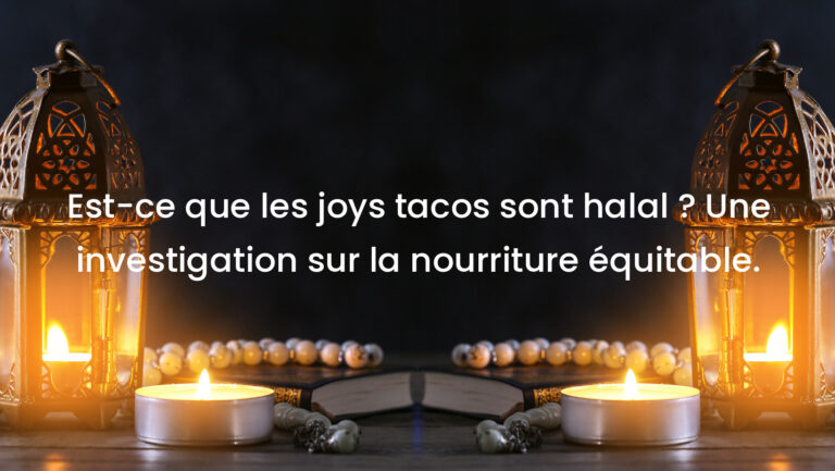Est-ce que les joys tacos sont halal ? Une investigation sur la nourriture équitable.