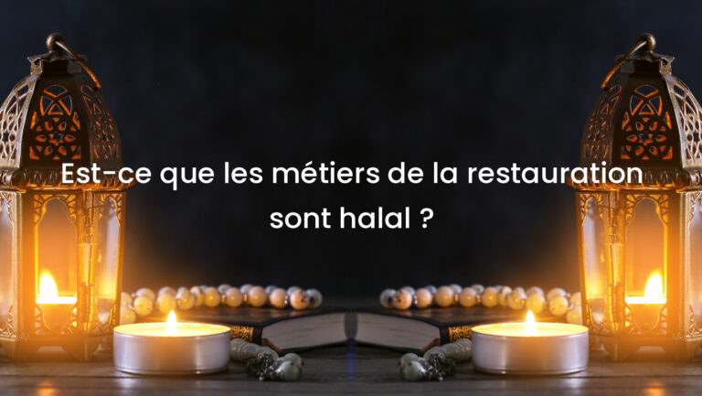 Est-ce que les métiers de la restauration sont halal ?