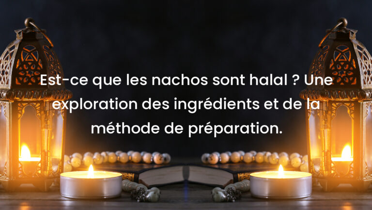 Est-ce que les nachos sont halal ? Une exploration des ingrédients et de la méthode de préparation.