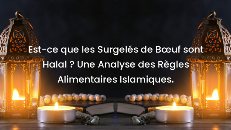 Est-ce que les Surgelés de Bœuf sont Halal ? Une Analyse des Règles Alimentaires Islamiques.