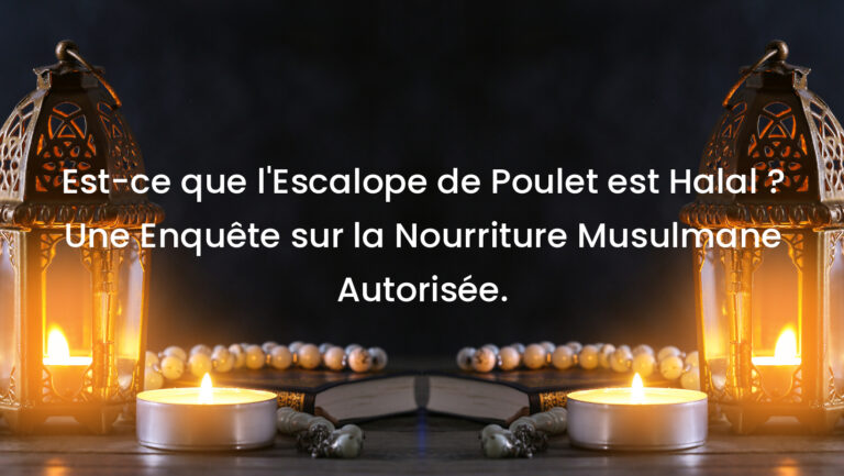 Est-ce que l&rsquo;Escalope de Poulet est Halal ? Une Enquête sur la Nourriture Musulmane Autorisée.
