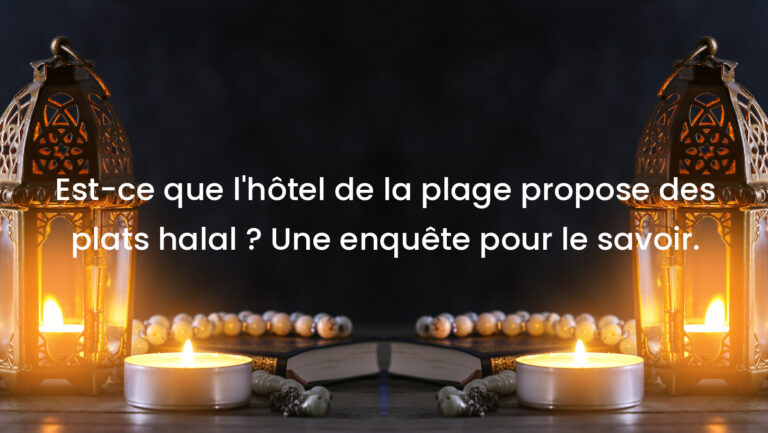 Est-ce que l&rsquo;hôtel de la plage propose des plats halal ? Une enquête pour le savoir.
