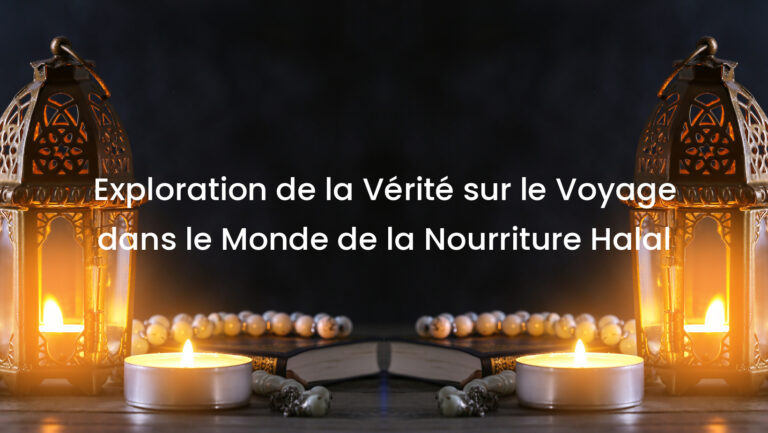 Exploration de la Vérité sur le Voyage dans le Monde de la Nourriture Halal