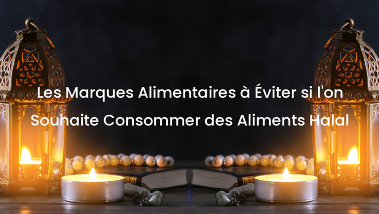 Les Marques Alimentaires à Éviter si l&rsquo;on Souhaite Consommer des Aliments Halal