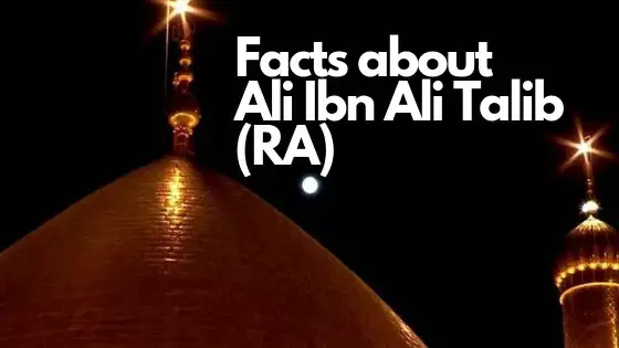 Qui est Ali (RA) ?  – Faits, vie et événements d’Ali Ibn Abi Talib (RA)