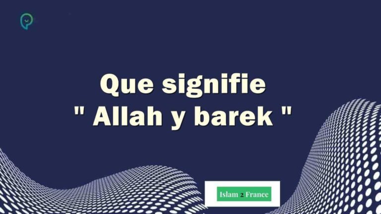 Que signifie "Allah y barek"