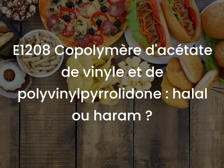 E1208 Copolymère d&rsquo;acétate de vinyle et de polyvinylpyrrolidone : halal ou haram ?