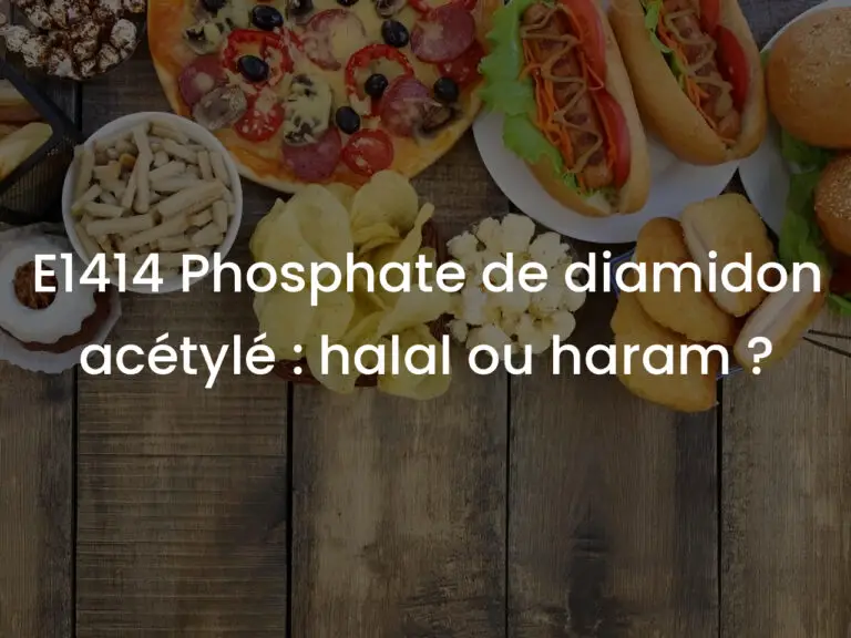 E1414 Phosphate de diamidon acétylé : halal ou haram ?