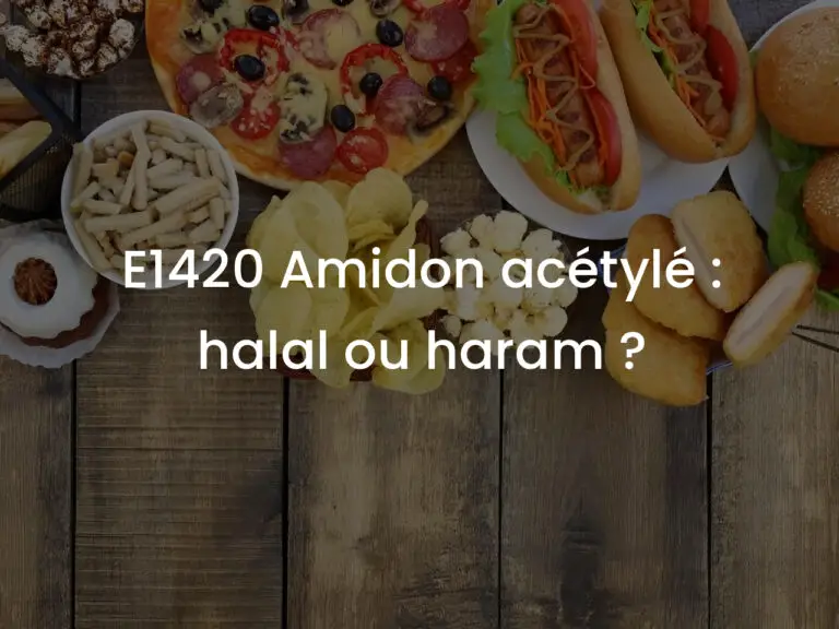 E1420 Amidon acétylé : halal ou haram ?