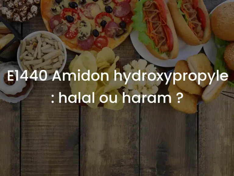 E1440 Amidon hydroxypropyle : halal ou haram ?
