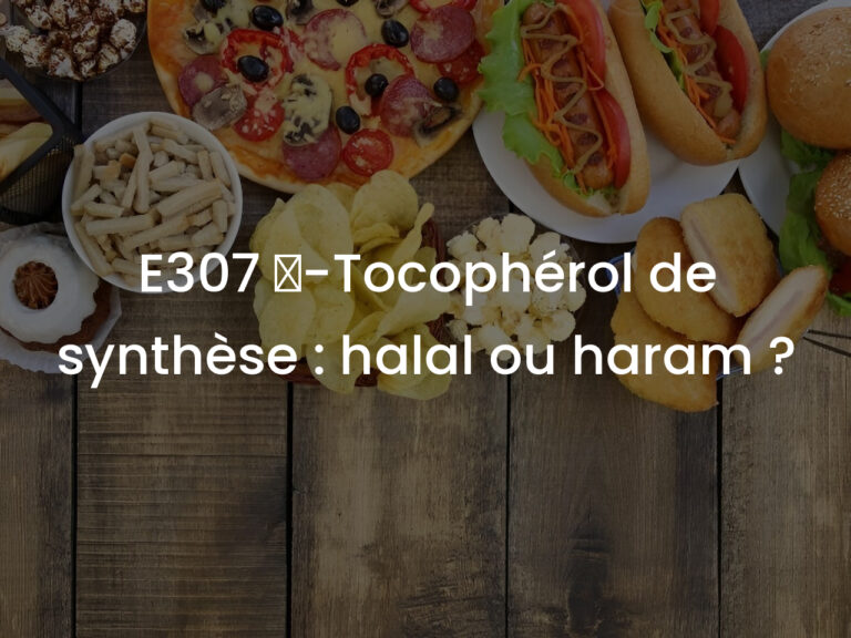 E307 α-Tocophérol de synthèse : halal ou haram ?