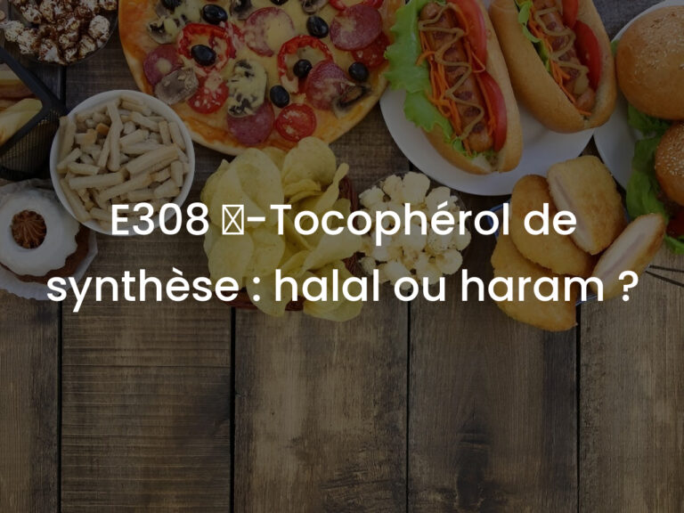 E308 γ-Tocophérol de synthèse : halal ou haram ?