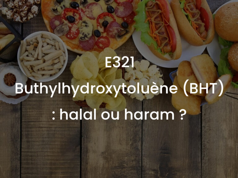 E321 Buthylhydroxytoluène (BHT) : halal ou haram ?