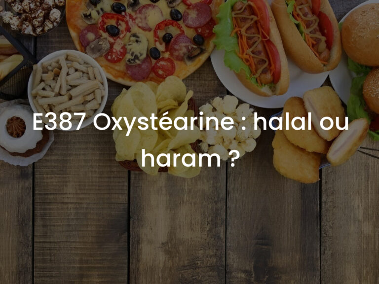 E387 Oxystéarine : halal ou haram ?