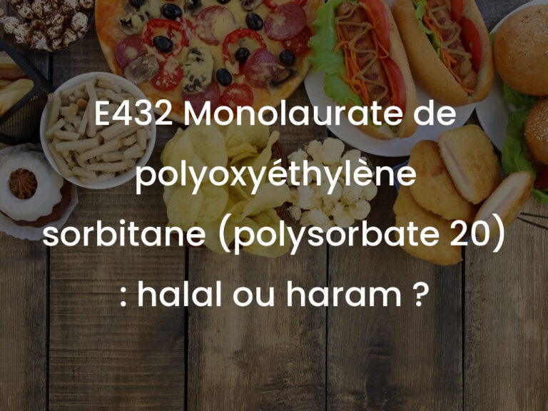 E432 Monolaurate de polyoxyéthylène sorbitane (polysorbate 20) : halal ou haram ?
