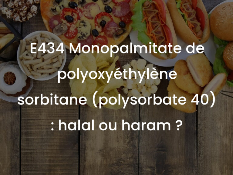E434 Monopalmitate de polyoxyéthylène sorbitane (polysorbate 40) : halal ou haram ?