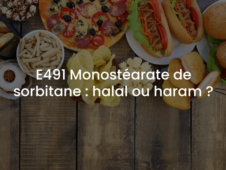 E491 Monostéarate de sorbitane : halal ou haram ?