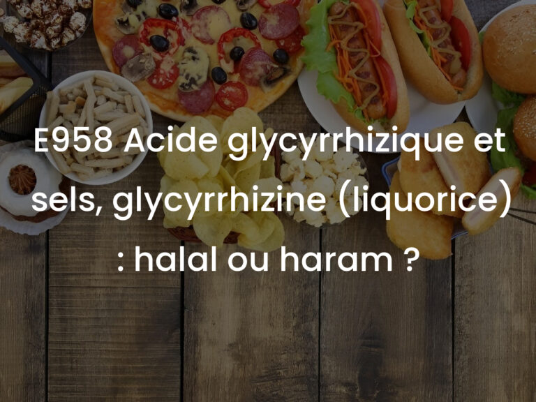 E958 Acide glycyrrhizique et sels, glycyrrhizine (liquorice) : halal ou haram ?
