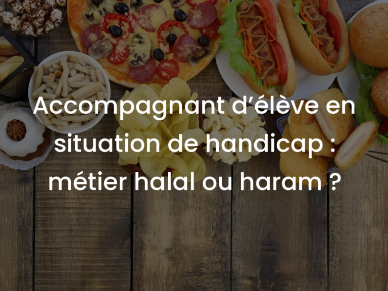 Accompagnant d’élève en situation de handicap : métier halal ou haram ?