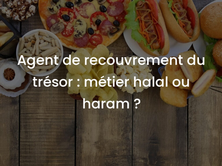 Agent de recouvrement du trésor : métier halal ou haram ?